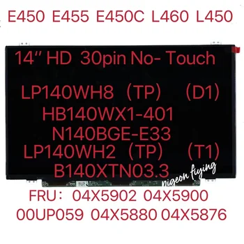 Pre Thinkpad L450 L460 E450 E450C E455 LCD Displej LP140WH8 Non-Touch 30 Pin FRU 04X5902 04X5900 00UP059 04X5880 04X5876 04X0379